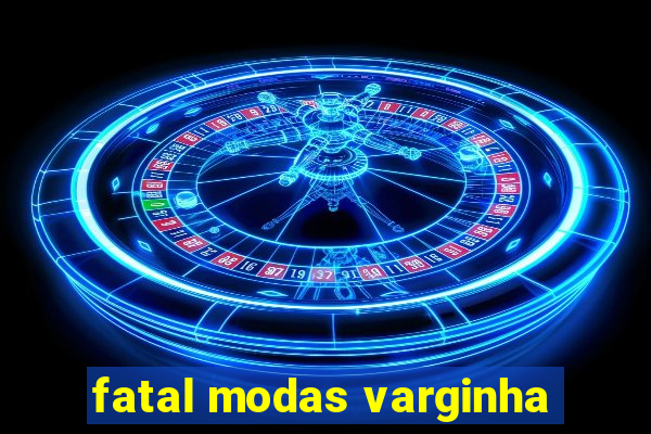 fatal modas varginha